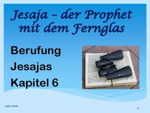 Jesaja der Prophet mit dem Fernglas Berufung Jesajas