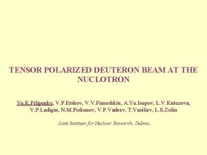 TENSOR POLARIZED DEUTERON BEAM AT THE NUCLOTRON Yu