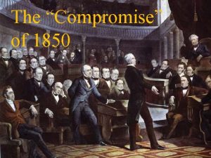 The Compromise of 1850 Louisiana Territory Indian Territory