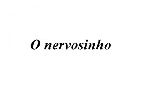 O nervosinho Uma garota se apaixona por um