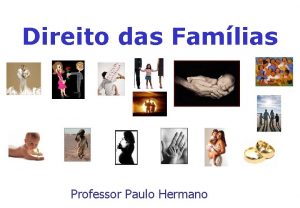 Direito das Famlias Professor Paulo Hermano CONCEITO DE