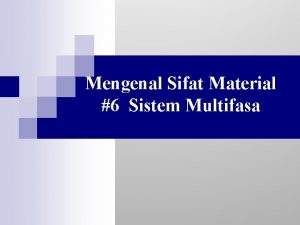 Mengenal Sifat Material 6 Sistem Multifasa PengertianPengertian PengertianPengertian