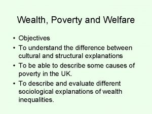 Wealth Poverty and Welfare Objectives To understand the