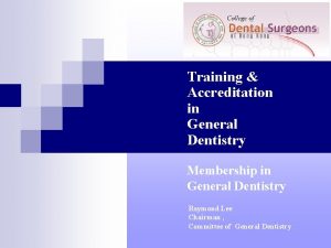 Training Accreditation in General Dentistry Membership in General