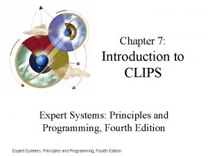 Chapter 7 Introduction to CLIPS Expert Systems Principles