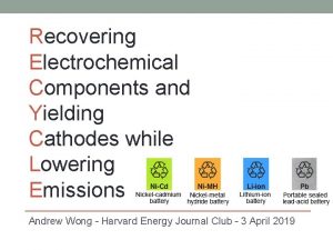 Recovering Electrochemical Components and Yielding Cathodes while Lowering