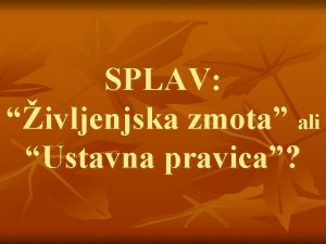 SPLAV ivljenjska zmota ali Ustavna pravica 1 ABORTIVNA