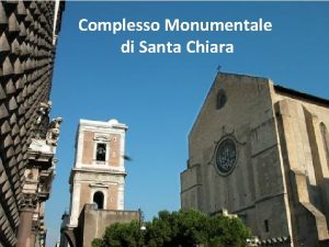 Complesso Monumentale di Santa Chiara Il monastero di
