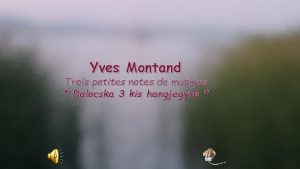 Yves Montand Trois petites notes de musique Dalocska