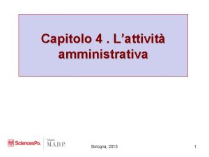 Capitolo 4 Lattivit amministrativa Bologna 2013 1 I