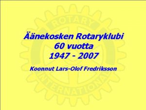 nekosken Rotaryklubi 60 vuotta 1947 2007 Koonnut LarsOlof