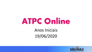 ATPC Online Anos Iniciais 19062020 OBJETIVO Acolher e