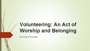 Volunteering An Act of Worship and Belonging Exercises