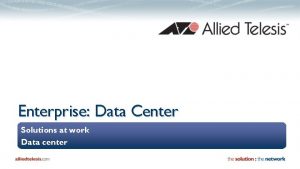 Enterprise Data Center Solutions at work Data center