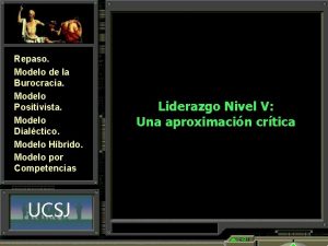 Repaso Modelo de la Burocracia Modelo Positivista Modelo