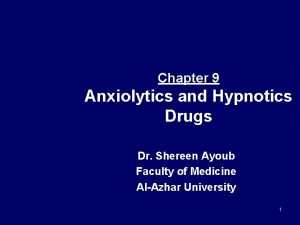 Chapter 9 Anxiolytics and Hypnotics Drugs Dr Shereen