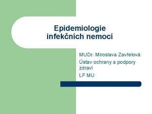 Epidemiologie infeknch nemoc MUDr Miroslava Zavelov stav ochrany