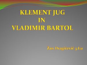 KLEMENT JUG IN VLADIMIR BARTOL an Dragievi 3