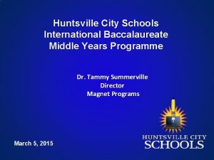 Huntsville City Schools International Baccalaureate Middle Years Programme