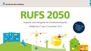 Regional utvecklingsplan fr Stockholmsregionen Utstllning 27 juni 3