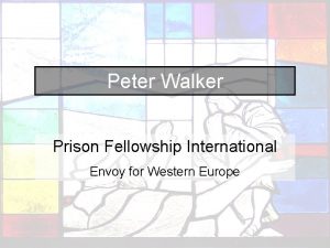 Peter Walker Prison Fellowship International Envoy for Western