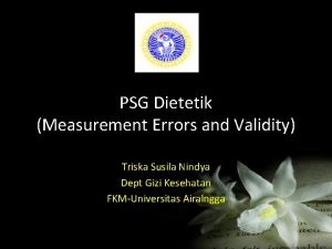 PSG Dietetik Measurement Errors and Validity Triska Susila