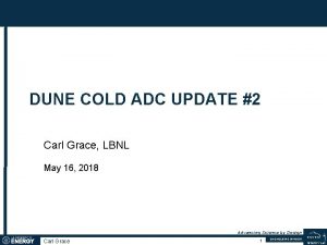 DUNE COLD ADC UPDATE 2 Carl Grace LBNL