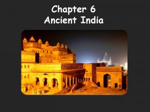 Chapter 6 Ancient India The Indus river valley