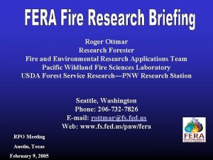 Roger Ottmar Research Forester Fire and Environmental Research