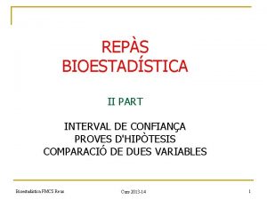 REPS BIOESTADSTICA II PART INTERVAL DE CONFIANA PROVES