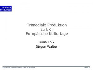 Trimediale Produktion zu EKT Europische Kulturtage Junia Folk
