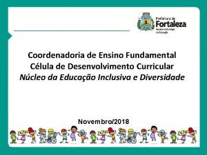 Coordenadoria de Ensino Fundamental Clula de Desenvolvimento Curricular