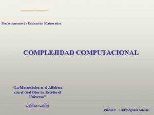 Departamento de Educacin Matemtica COMPLEJIDAD COMPUTACIONAL La Matemtica