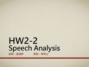 Goal Analyze speech signal from spectrogram Try to