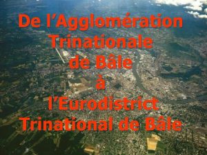 De lAgglomration Trinationale de Ble lEurodistrict Trinational de