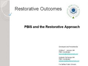 Restorative Outcomes PBIS and the Restorative Approach Developed
