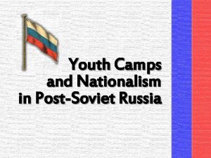 Youth Camps and Nationalism in PostSoviet Russia Children