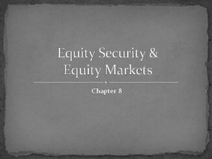 Equity Security Equity Markets Chapter 8 Debt vs