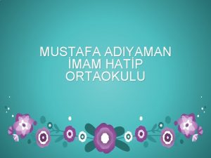 MUSTAFA ADIYAMAN MAM HATP ORTAOKULU Vizyonumuz Eitimde gelecein