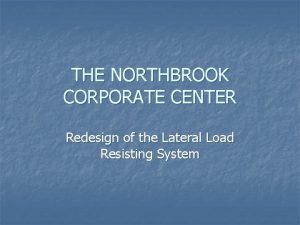 THE NORTHBROOK CORPORATE CENTER Redesign of the Lateral