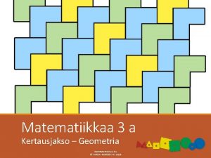 Matematiikkaa 3 a Kertausjakso Geometria MATEMATIIKKAA 3 A