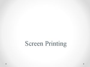 Screen Printing What is a screen A screen