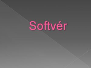 Softvr o je softvr angl software alebo SW