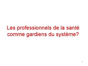 Les professionnels de la sant comme gardiens du