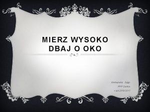 MIERZ WYSOKO DBAJ O OKO Aleksandra Zajc PPP