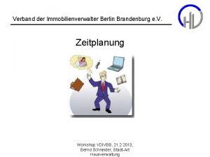 Verband der Immobilienverwalter Berlin Brandenburg e V Zeitplanung