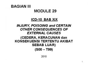 BAGIAN III MODULE 29 ICD10 BAB XIX INJURY