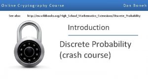Online Cryptography Course See also Dan Boneh http