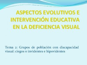 ASPECTOS EVOLUTIVOS E INTERVENCIN EDUCATIVA EN LA DEFICIENCIA