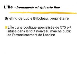 Lle fromagerie et picerie fine Briefing de Lucie